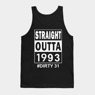 Straight Outta 1993 Dirty 31 31 Years Old Birthday Tank Top